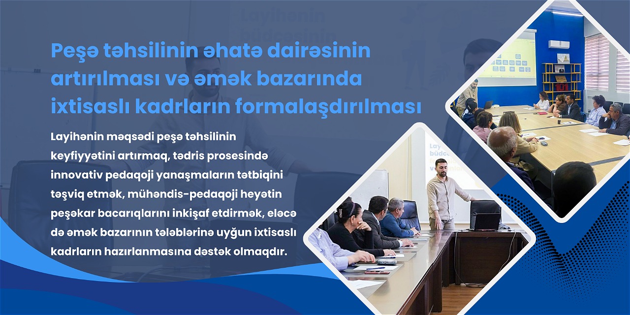 Peşə təhsilinin əhatə dairəsinin artırılması və əmək bazarında ixtisaslı kadrların formalaşdırılması816ea516-95d0-4e7d-c06b-08ddf10c8246